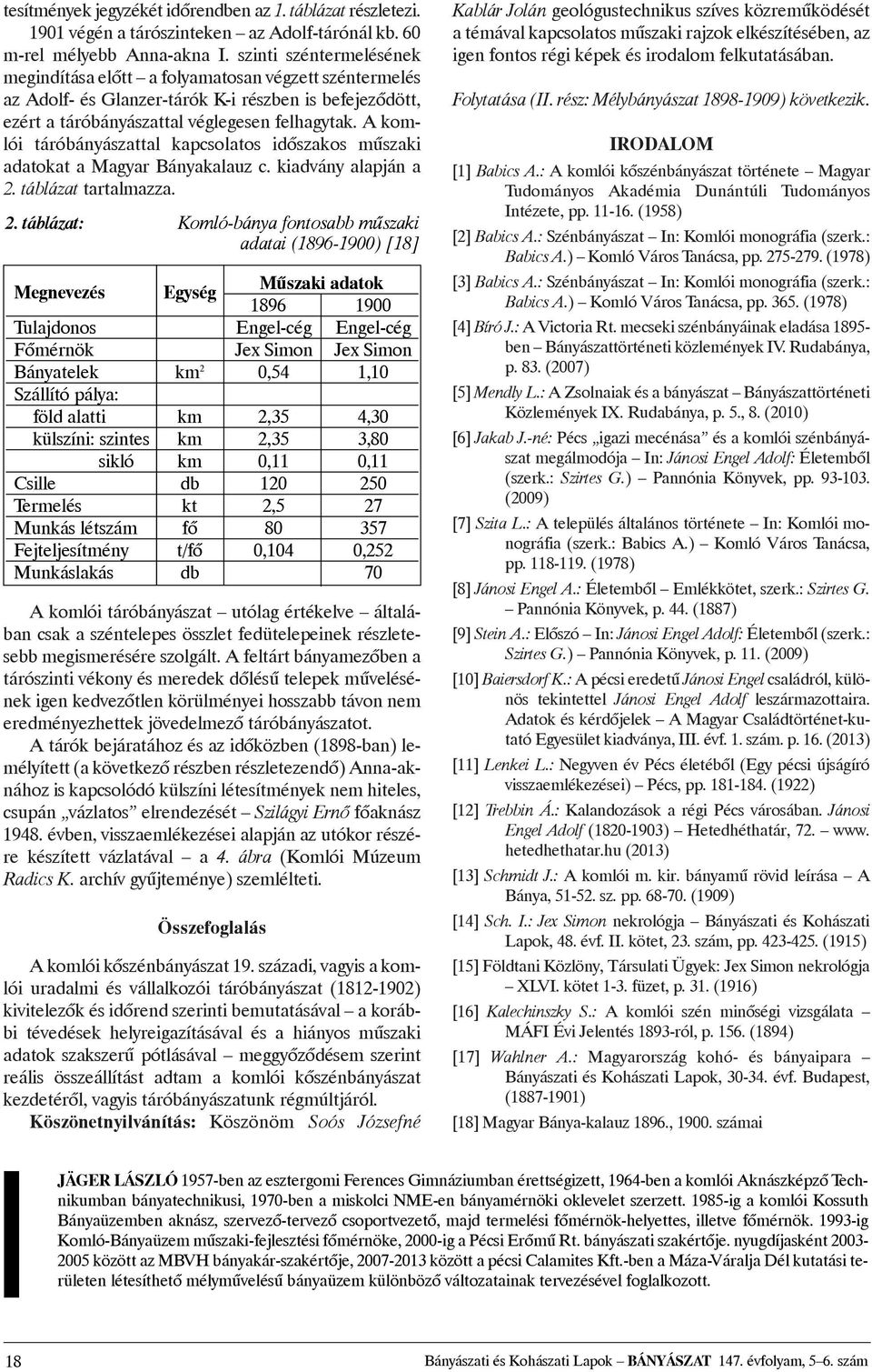 A komlói táróbányászattal kapcsolatos idõszakos mûszaki adatokat a Magyar Bányakalauz c. kiadvány alapján a 2.