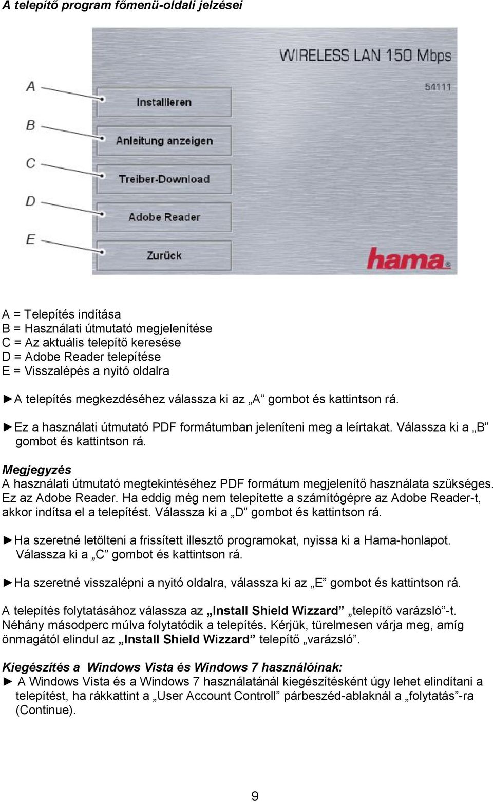 Megjegyzés A használati útmutató megtekintéséhez PDF formátum megjelenítő használata szükséges. Ez az Adobe Reader.