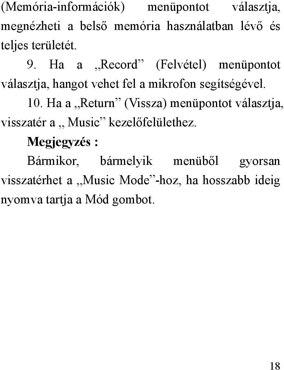 10. Ha a Return (Vissza) menüpontot választja, visszatér a Music kezelőfelülethez.