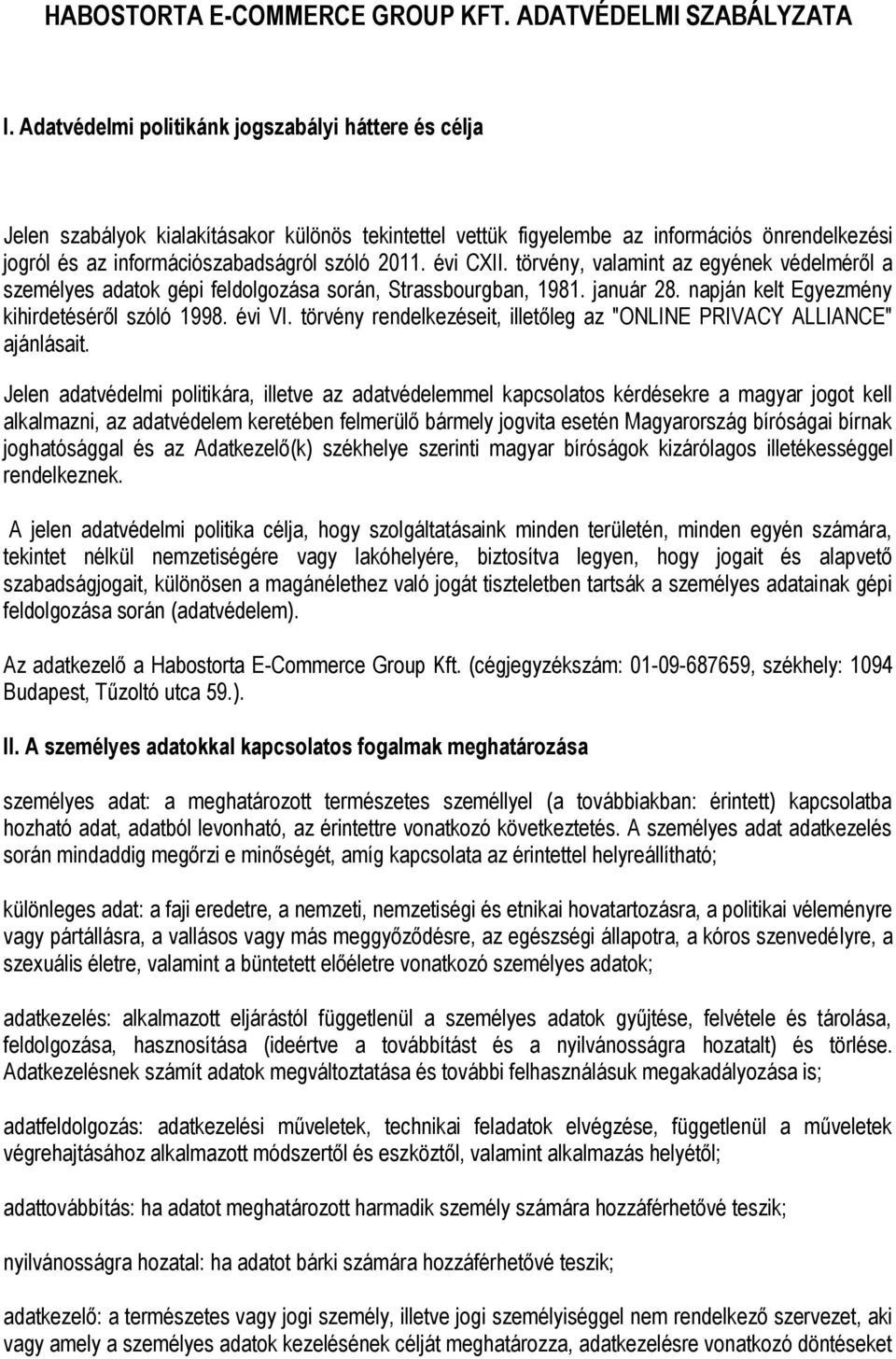 évi CXII. törvény, valamint az egyének védelméről a személyes adatok gépi feldolgozása során, Strassbourgban, 1981. január 28. napján kelt Egyezmény kihirdetéséről szóló 1998. évi VI.