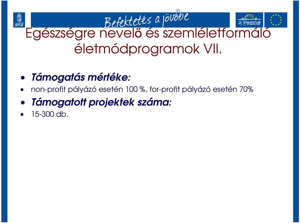 Támogatás mértéke: non-profit pályázó esetén