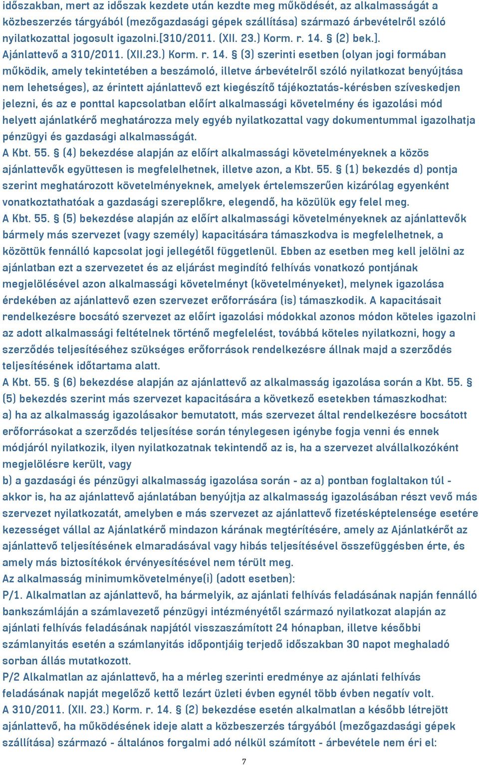 (2) bek.]. Ajánlattevő a 310/2011. (XII.23.) Korm. r. 14.