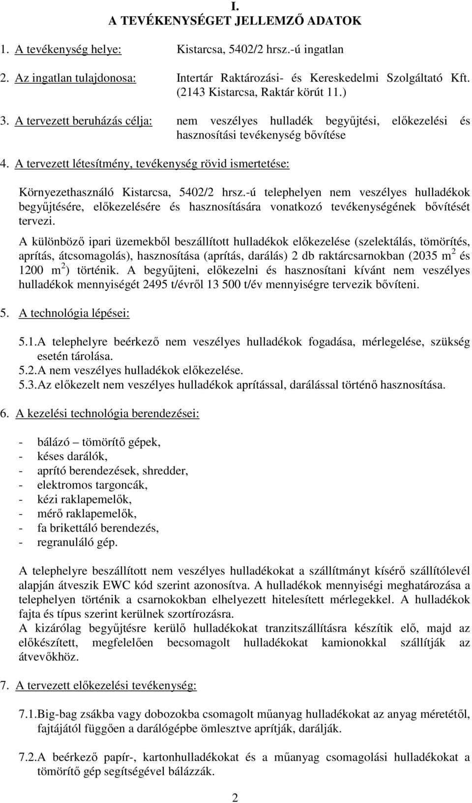 A tervezett létesítmény, tevékenység rövid ismertetése: Környezethasználó Kistarcsa, 5402/2 hrsz.