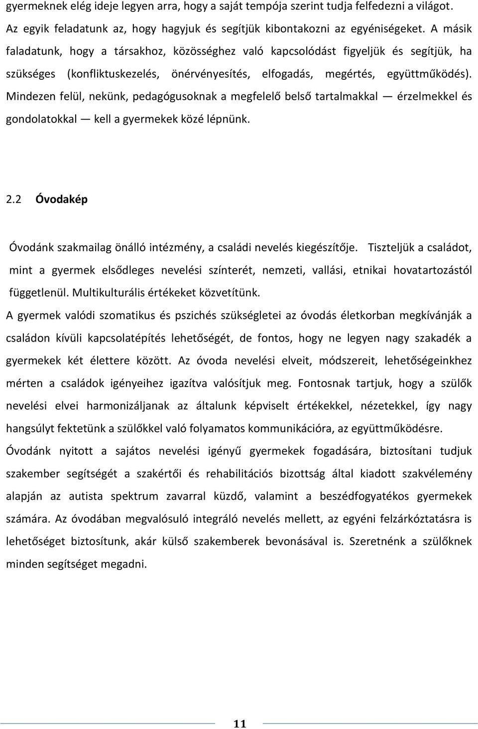 Mindezen felül, nekünk, pedagógusoknak a megfelelő belső tartalmakkal érzelmekkel és gondolatokkal kell a gyermekek közé lépnünk. 2.