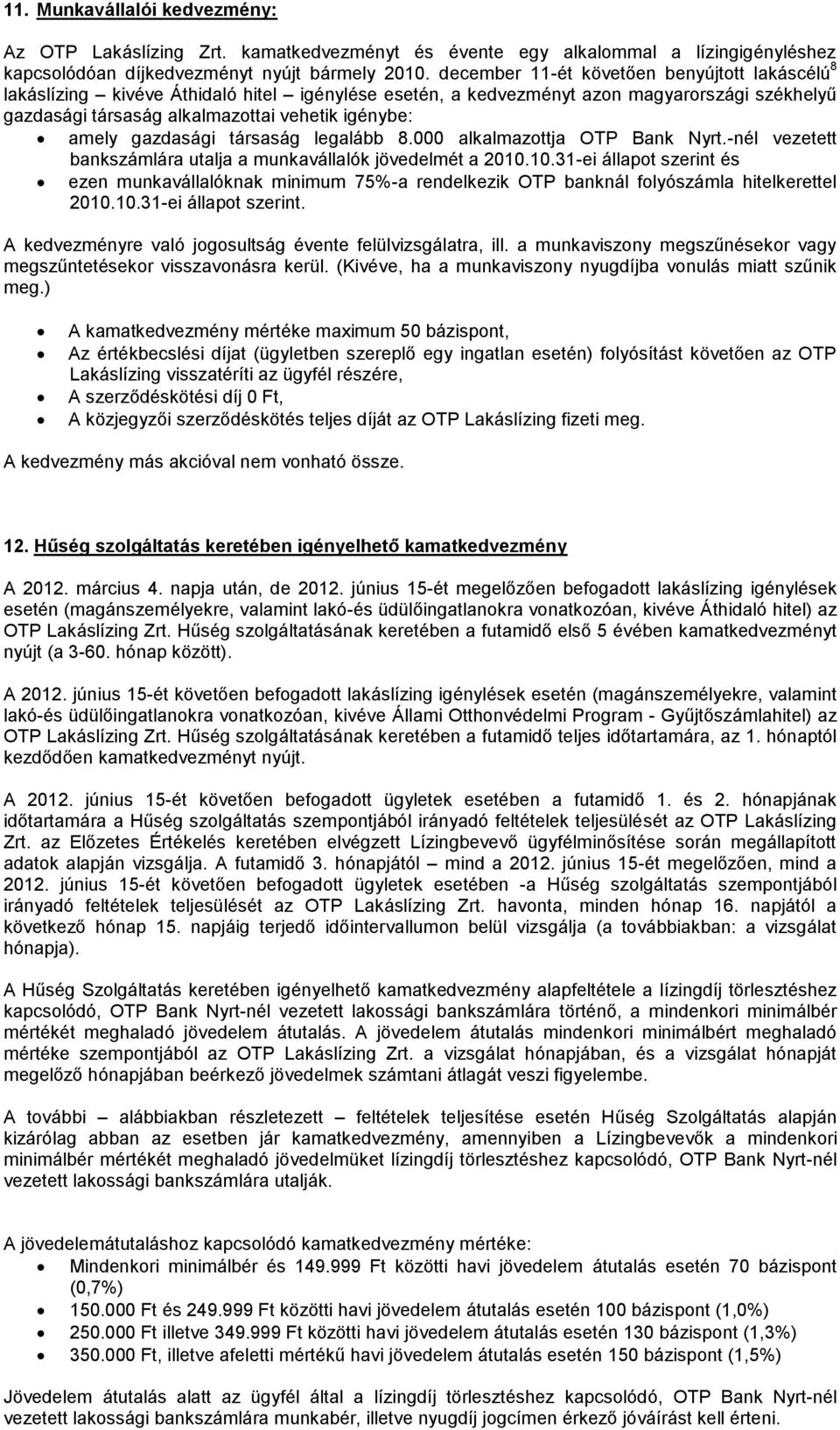 gazdasági társaság legalább 8.000 alkalmazottja OTP Bank Nyrt.-nél vezetett bankszámlára utalja a munkavállalók jövedelmét a 2010.