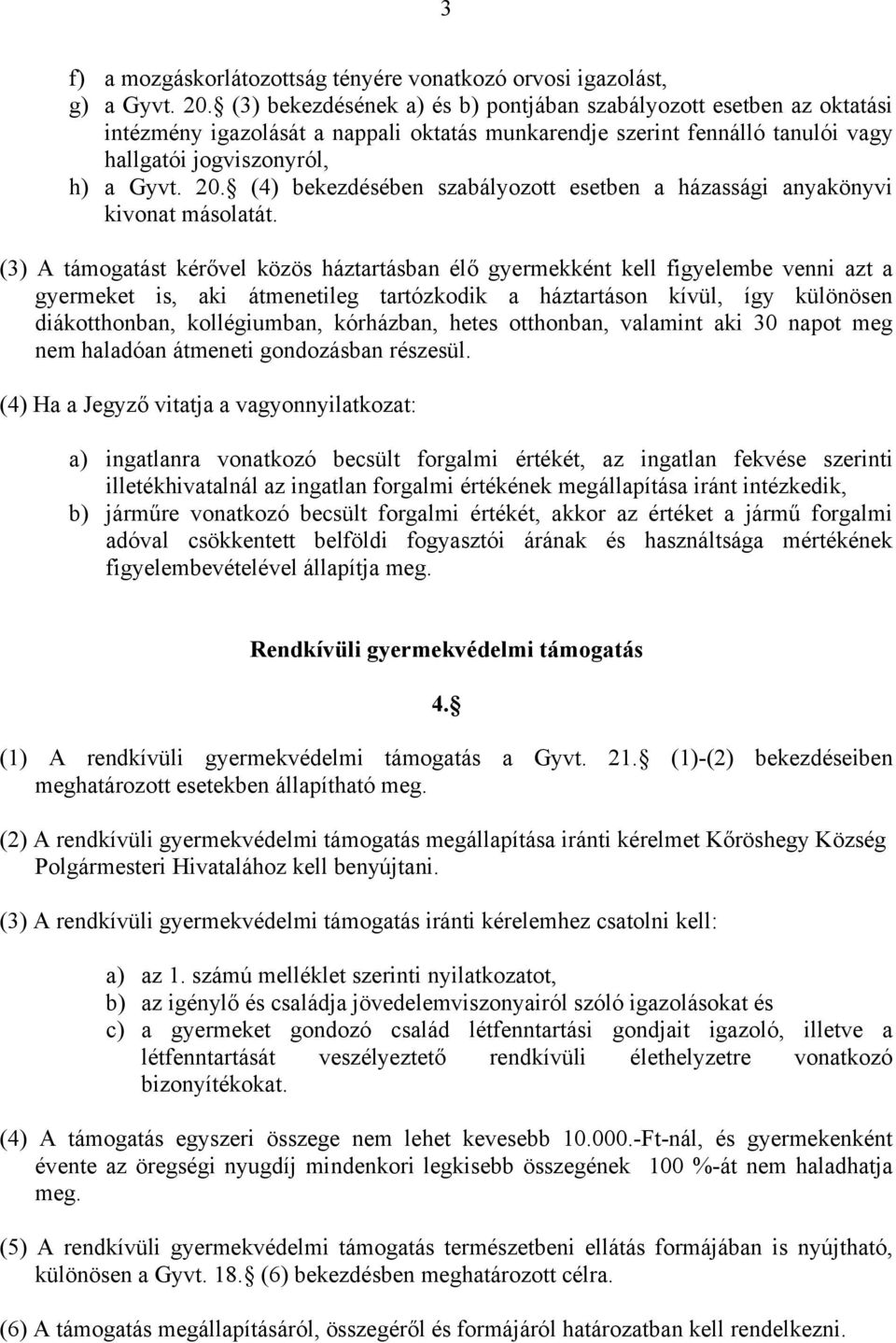 (4) bekezdésében szabályozott esetben a házassági anyakönyvi kivonat másolatát.