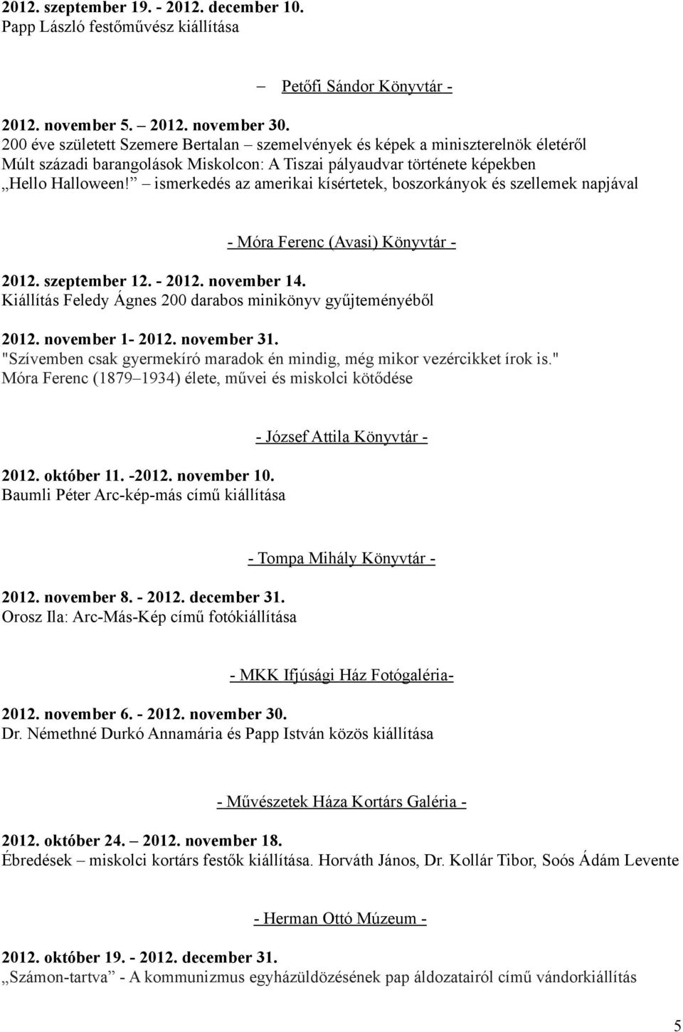 ismerkedés az amerikai kísértetek, boszorkányok és szellemek napjával - Móra Ferenc (Avasi) Könyvtár - 2012. szeptember 12. - 2012. november 14.