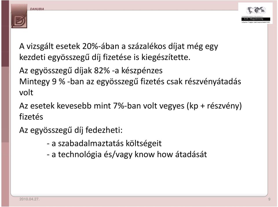 Az egyösszegű díjak 82% a készpénzes Mintegy 9 % ban az egyösszegű fizetés csak részvényátadás