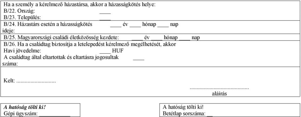 Magyarországi családi életközösség kezdete: év hónap nap B/26.