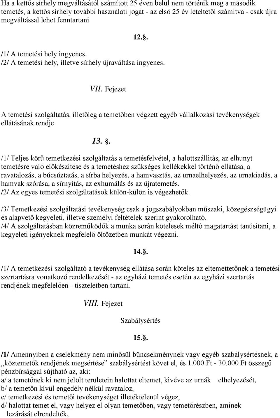 Fejezet A temetési szolgáltatás, illetőleg a temetőben végzett egyéb vállalkozási tevékenységek ellátásának rendje 13.