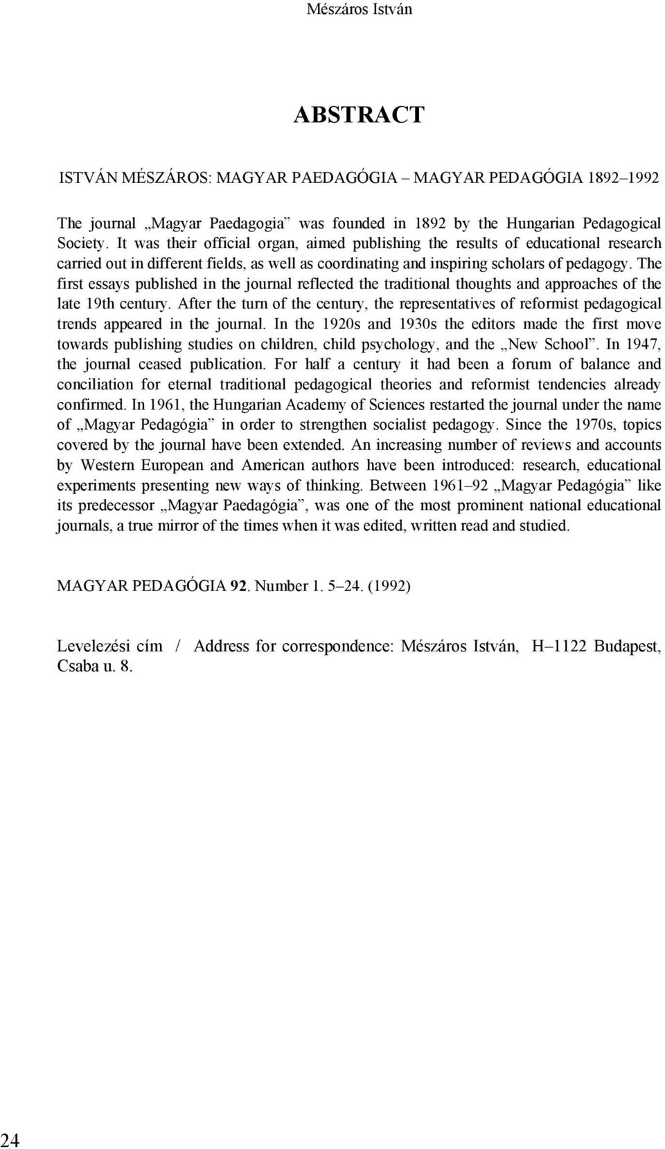 The first essays published in the journal reflected the traditional thoughts and approaches of the late 19th century.