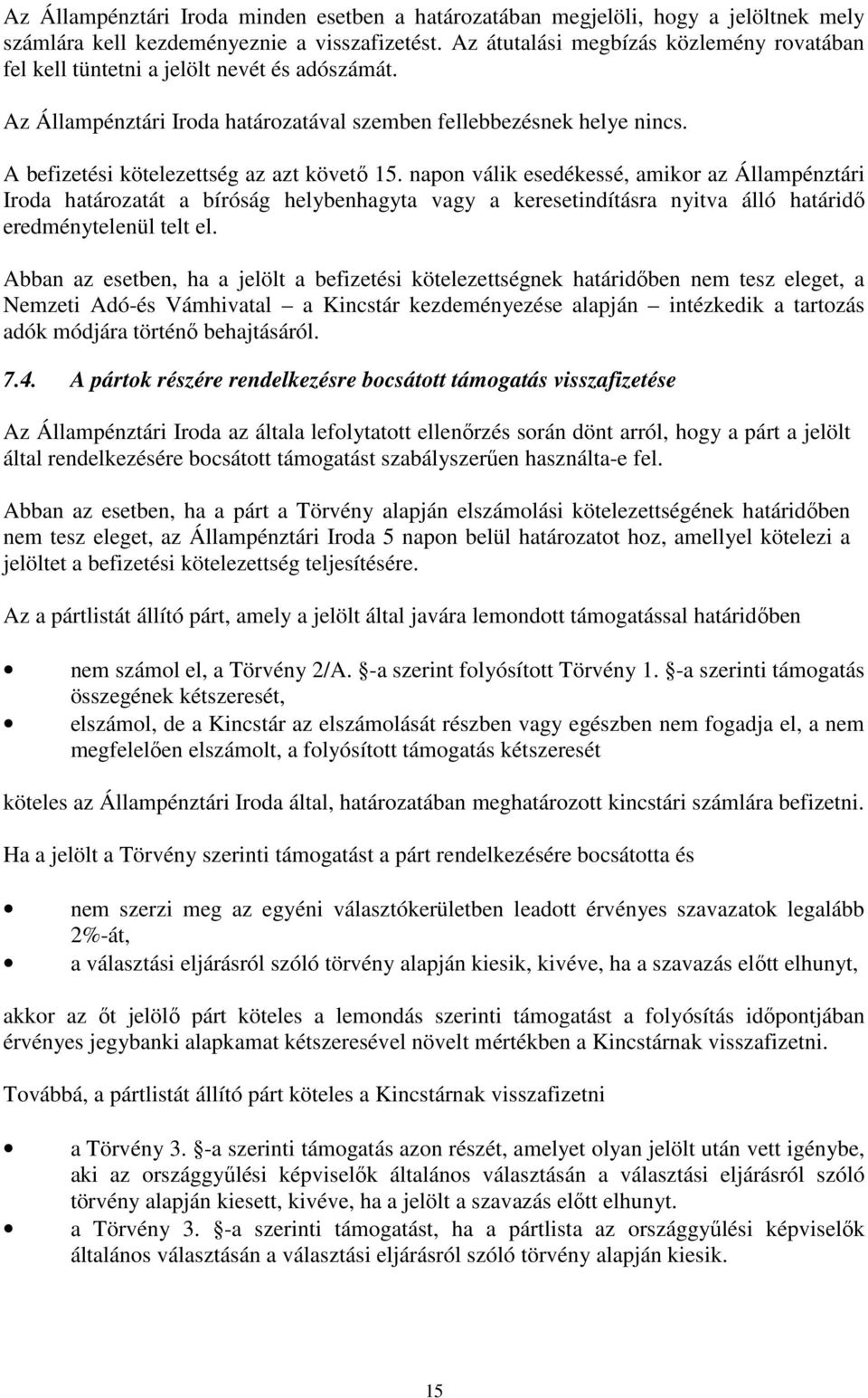 A befizetési kötelezettség az azt követő 15.