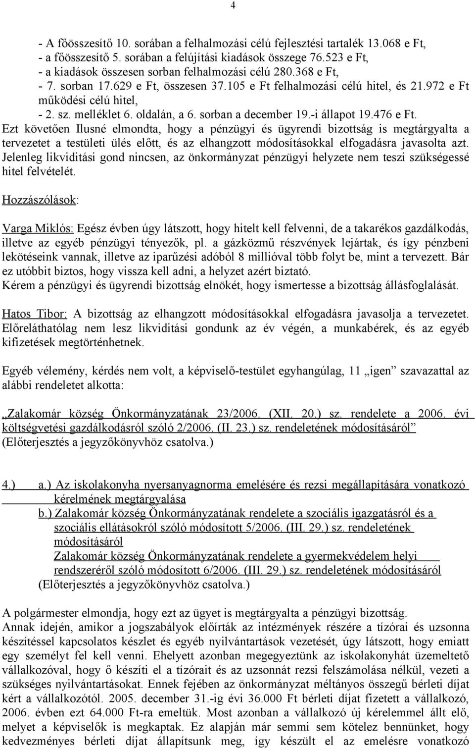 oldalán, a 6. sorban a december 19.-i állapot 19.476 e Ft.