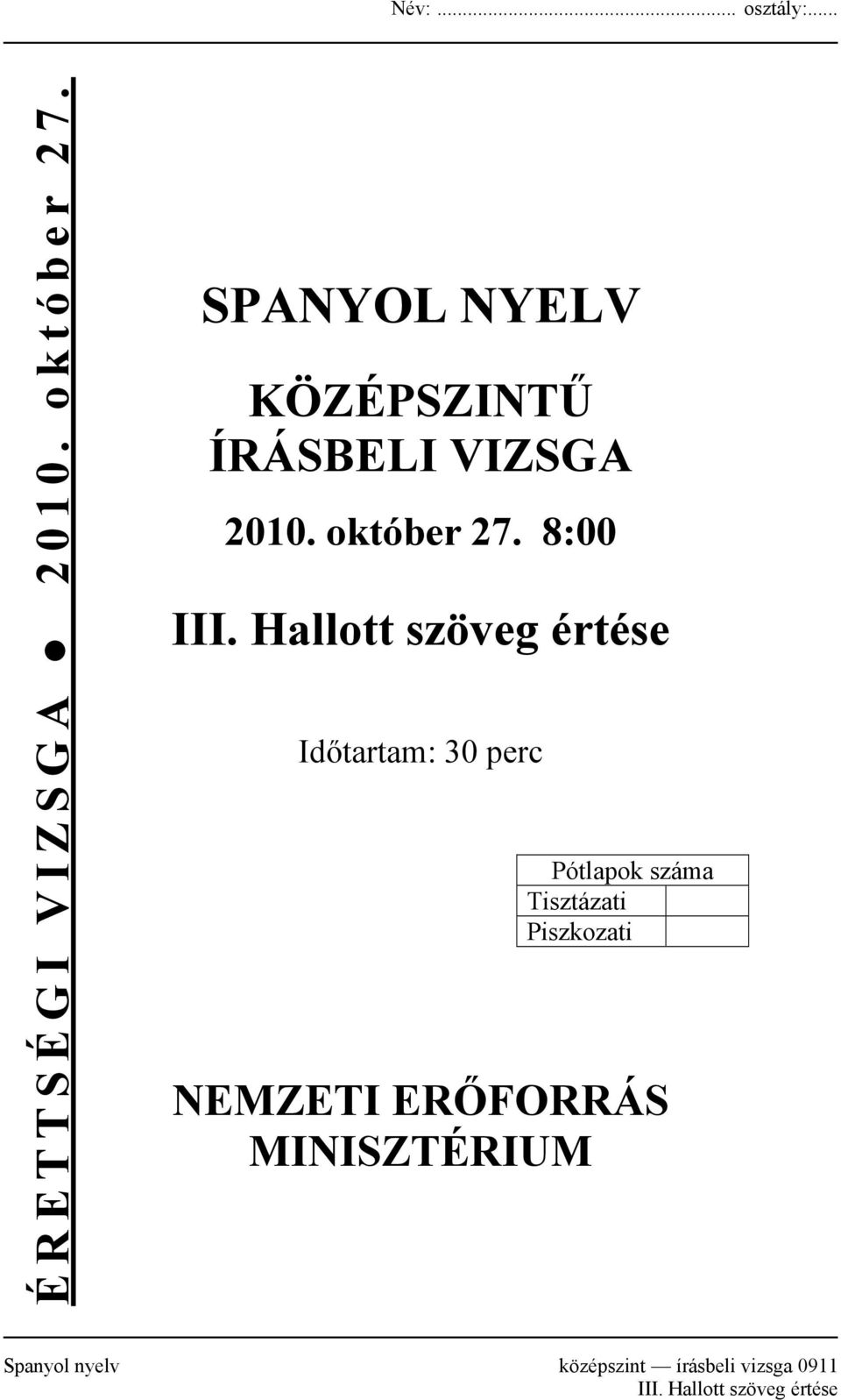 Hallott szöveg értése Időtartam: 30 perc Pótlapok száma Tisztázati