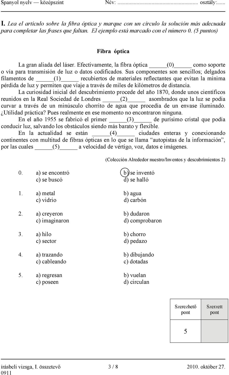 Sus componentes son sencillos; delgados filamentos de (1) recubiertos de materiales reflectantes que evitan la mínima pérdida de luz y permiten que viaje a través de miles de kilómetros de distancia.