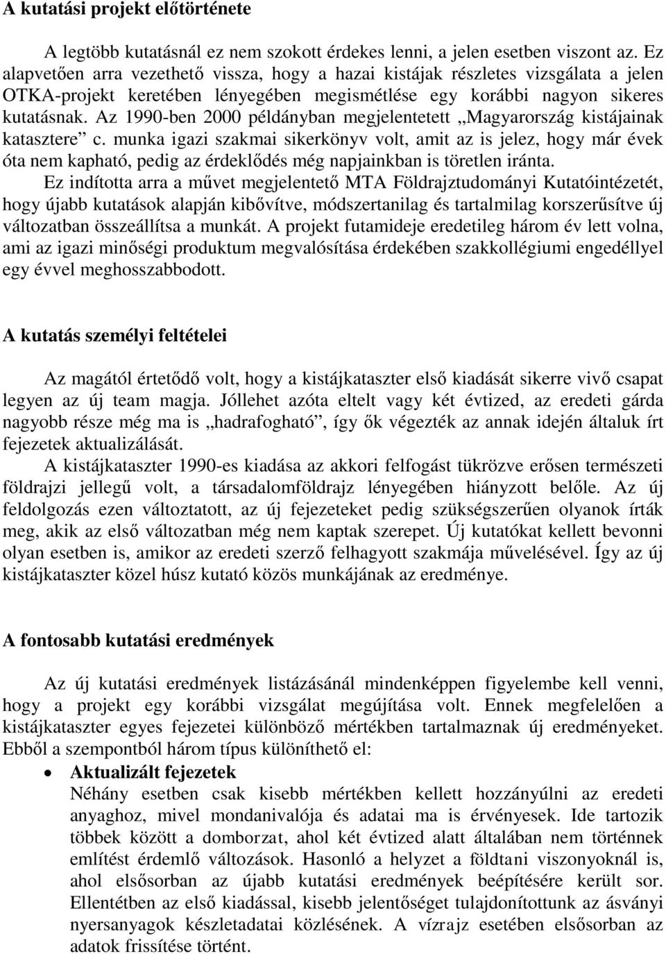 Az 1990-ben 2000 példányban megjelentetett Magyarország kistájainak katasztere c.