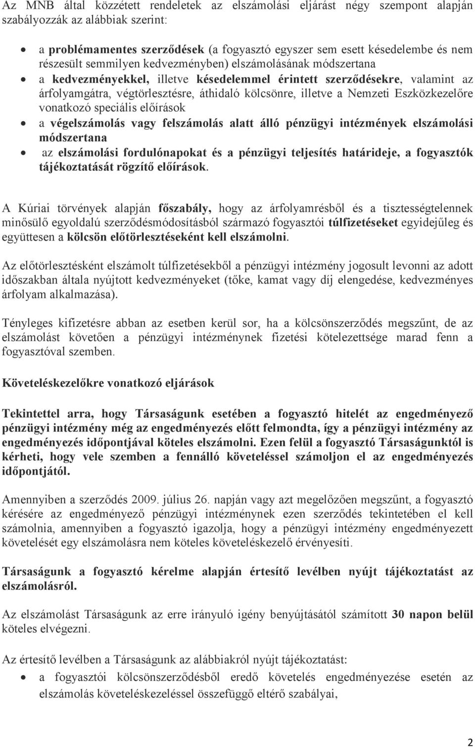 Nemzeti Eszközkezelőre vonatkozó speciális előírások a végelszámolás vagy felszámolás alatt álló pénzügyi intézmények elszámolási módszertana az elszámolási fordulónapokat és a pénzügyi teljesítés