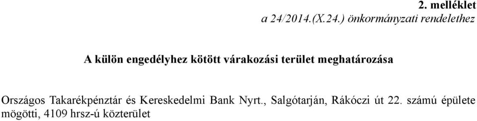 ) önkormányzati rendelethez A külön engedélyhez kötött