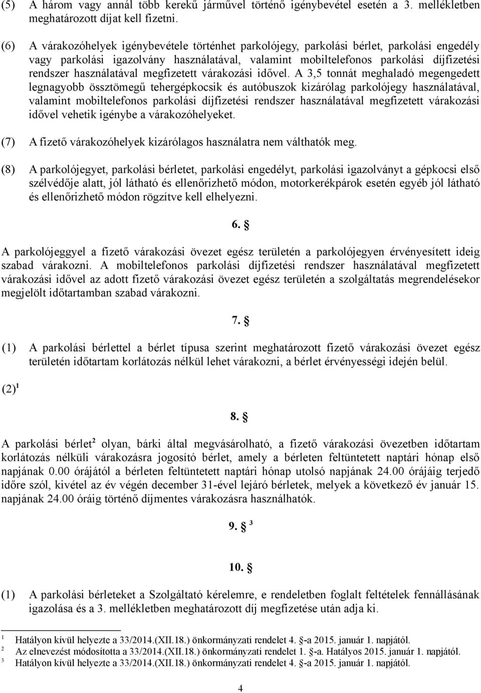használatával megfizetett várakozási idővel.