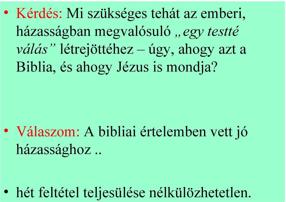 Biblia, és ahogy Jézus is mondja?