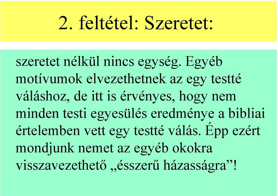 érvényes, hogy nem minden testi egyesülés eredménye a bibliai értelemben