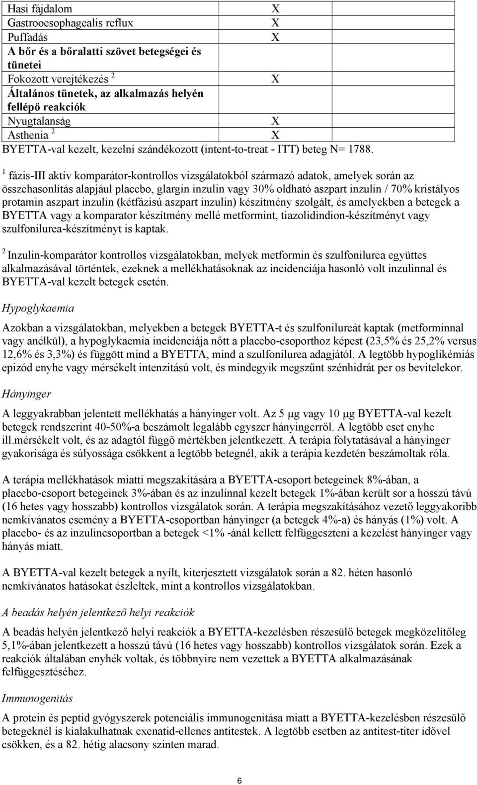 1 fázis-iii aktív komparátor-kontrollos vizsgálatokból származó adatok, amelyek során az összehasonlítás alapjául placebo, glargin inzulin vagy 30% oldható aszpart inzulin / 70% kristályos protamin