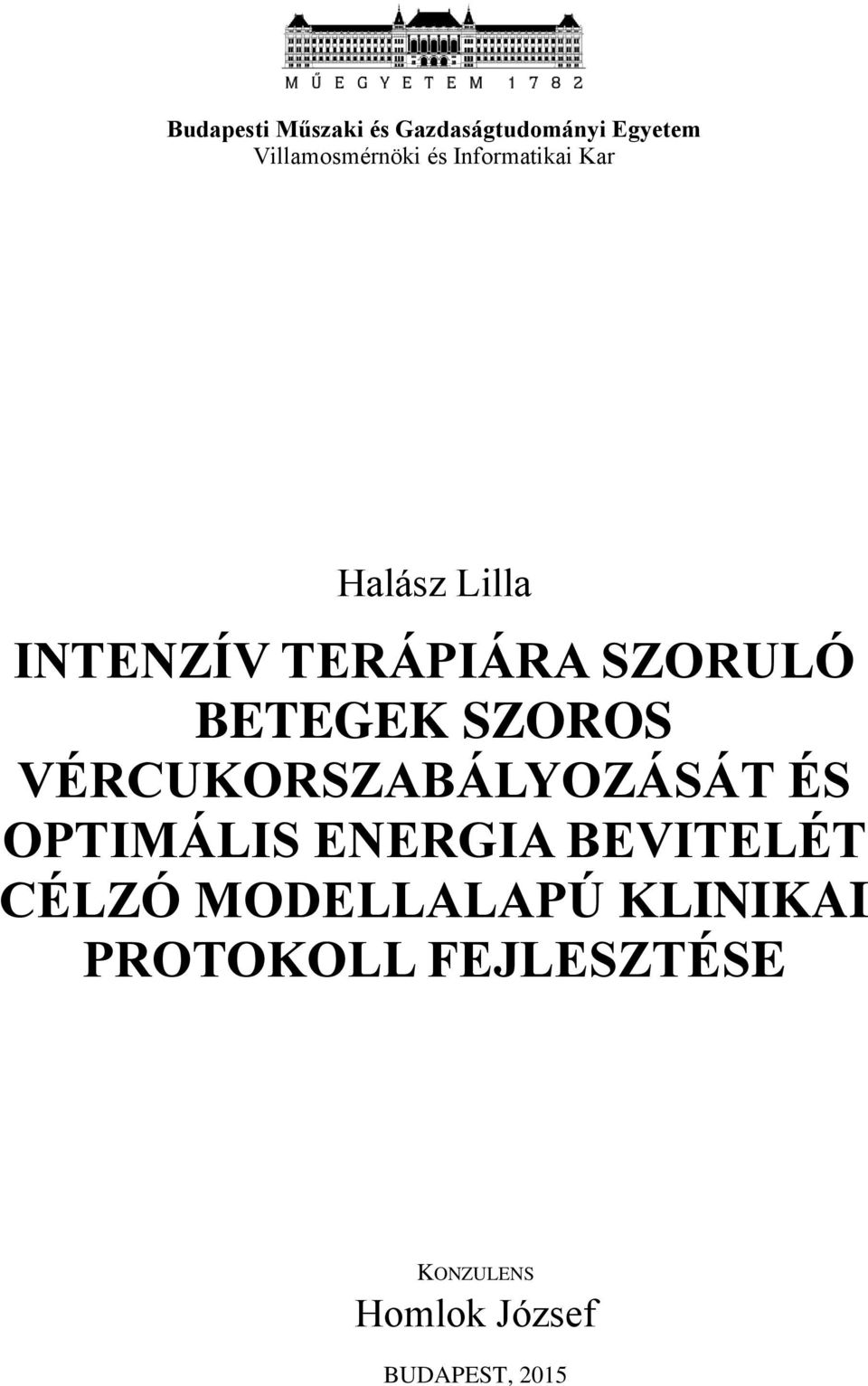 SZOROS VÉRCUKORSZABÁLYOZÁSÁT ÉS OPTIMÁLIS ENERGIA BEVITELÉT CÉLZÓ