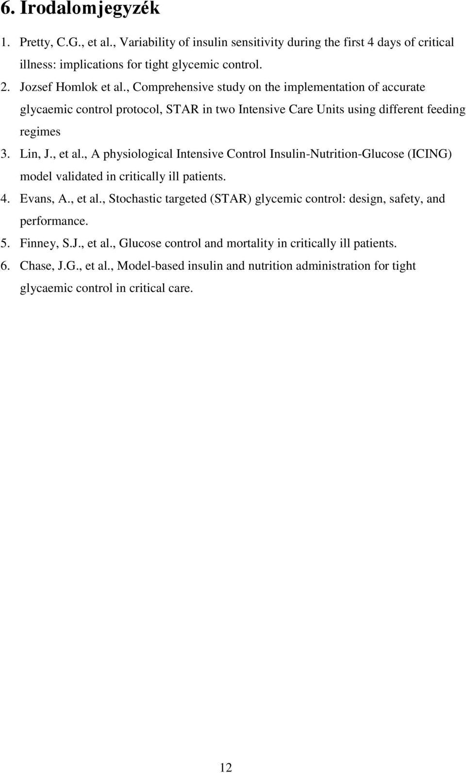 , A physiological Intensive Control Insulin-Nutrition-Glucose (ICING) model validated in critically ill patients. 4. Evans, A., et al.