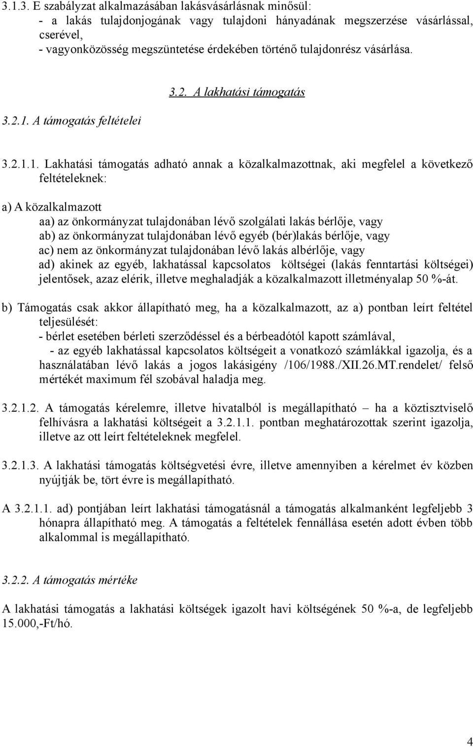 A támogatás feltételei 3.2. A lakhatási támogatás 3.2.1.