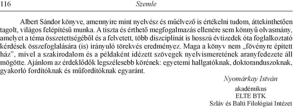 kérdések összefoglalására (is) irányuló törekvés eredményez.