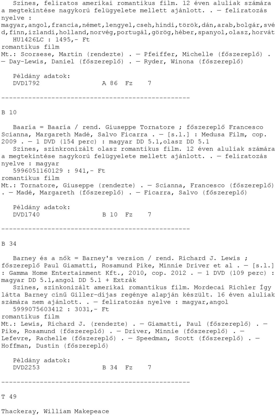 : Scorsese, Martin (rendezte). Pfeiffer, Michelle (főszereplő). Day-Lewis, Daniel (főszereplő). Ryder, Winona (főszereplő) DVD1792 A 86 Fz 7 B 10 Baaría = Baaría / rend.