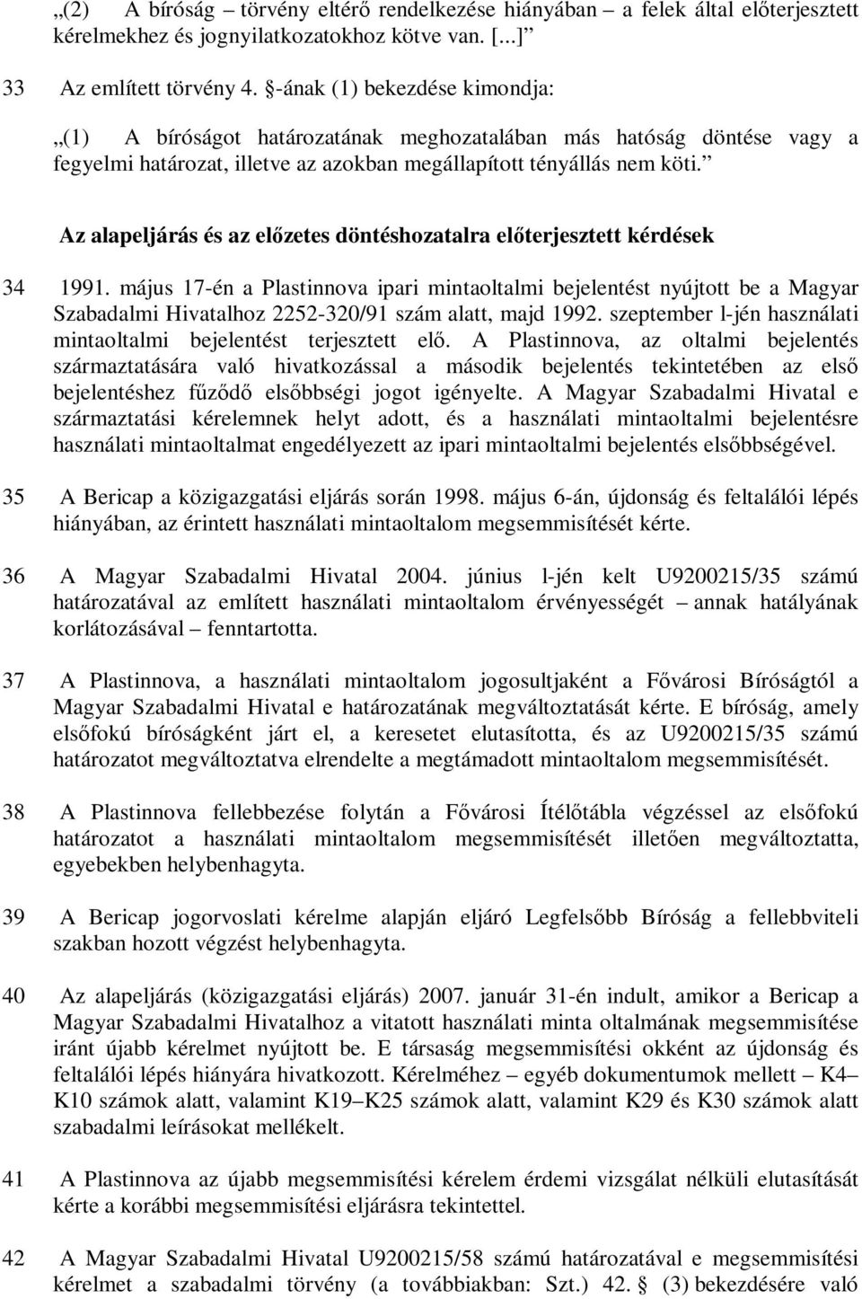 Az alapeljárás és az előzetes döntéshozatalra előterjesztett kérdések 34 1991.