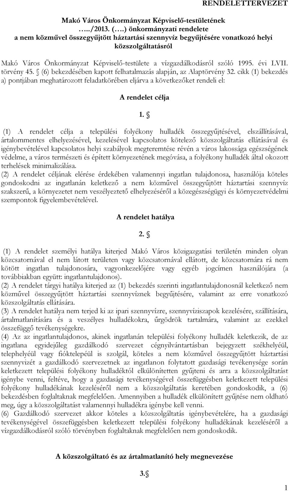 évi LVII. törvény 45. (6) bekezdésében kapott felhatalmazás alapján, az Alaptörvény 32.