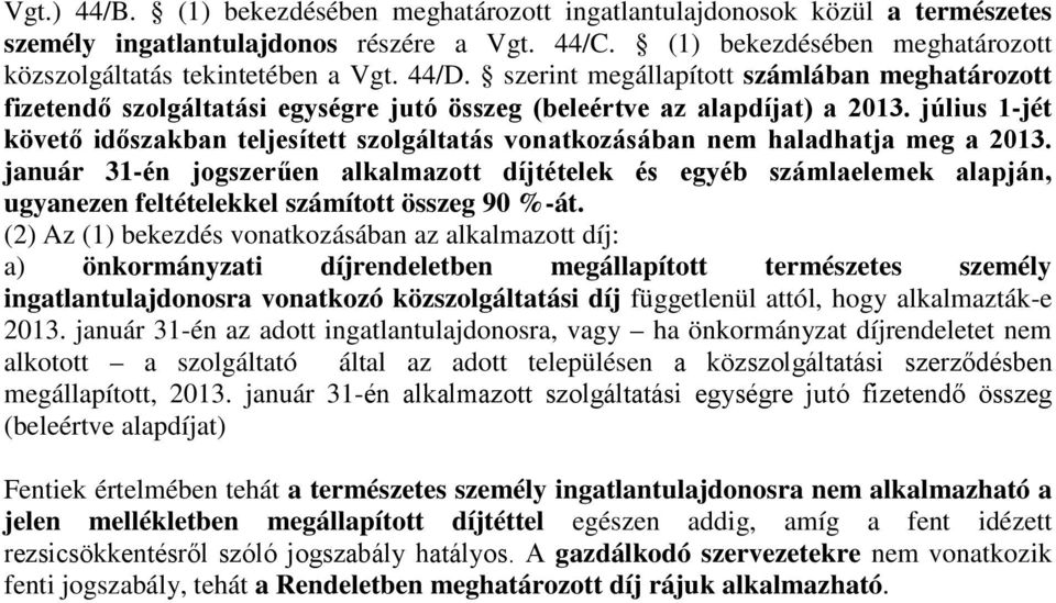 július 1-jét követő időszakban teljesített szolgáltatás vonatkozásában nem haladhatja meg a 2013.