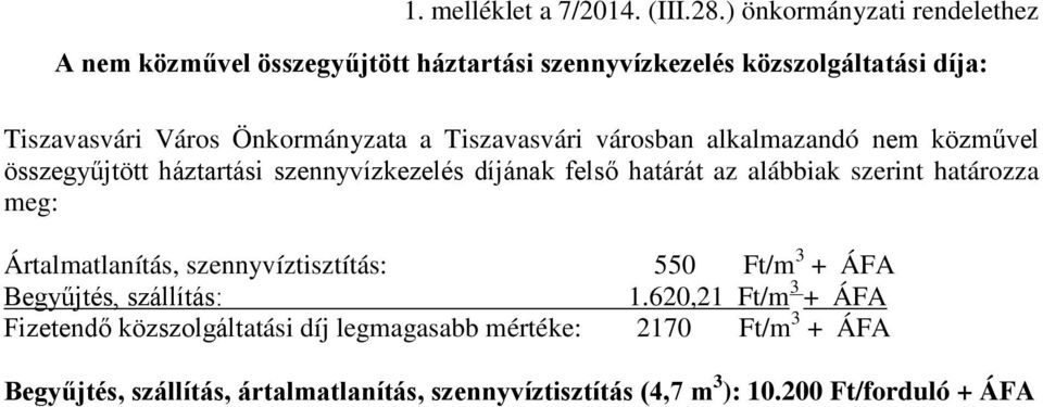 Tiszavasvári városban alkalmazandó nem közművel összegyűjtött háztartási szennyvízkezelés díjának felső határát az alábbiak szerint határozza