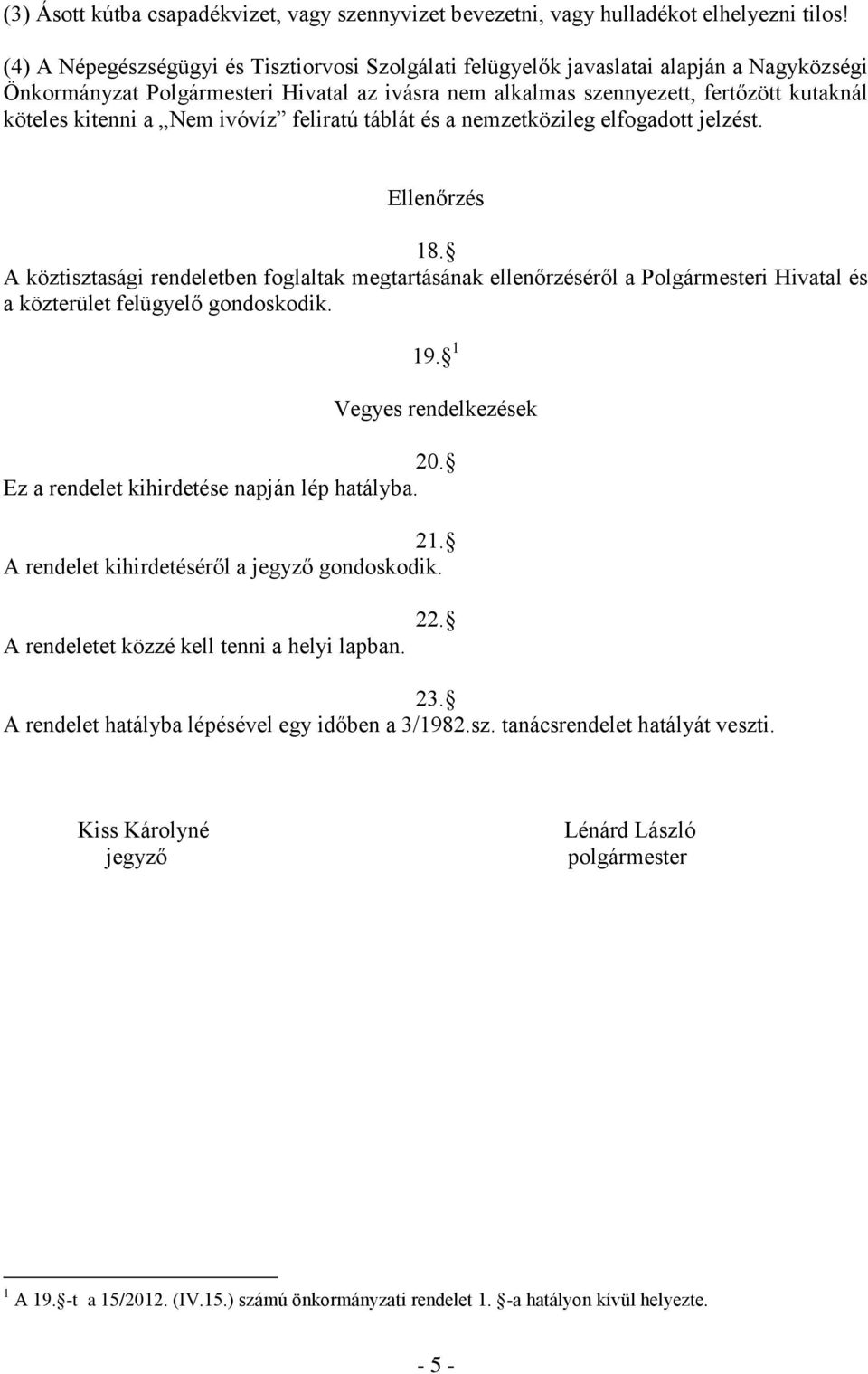 a Nem ivóvíz feliratú táblát és a nemzetközileg elfogadott jelzést. Ellenőrzés 18.