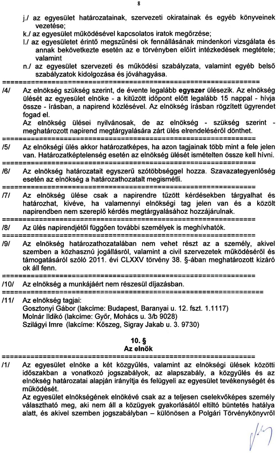 szabályzata, valamint egyéb belső szabályzatok kidolgozása és jóváhagyása. /41 Az.