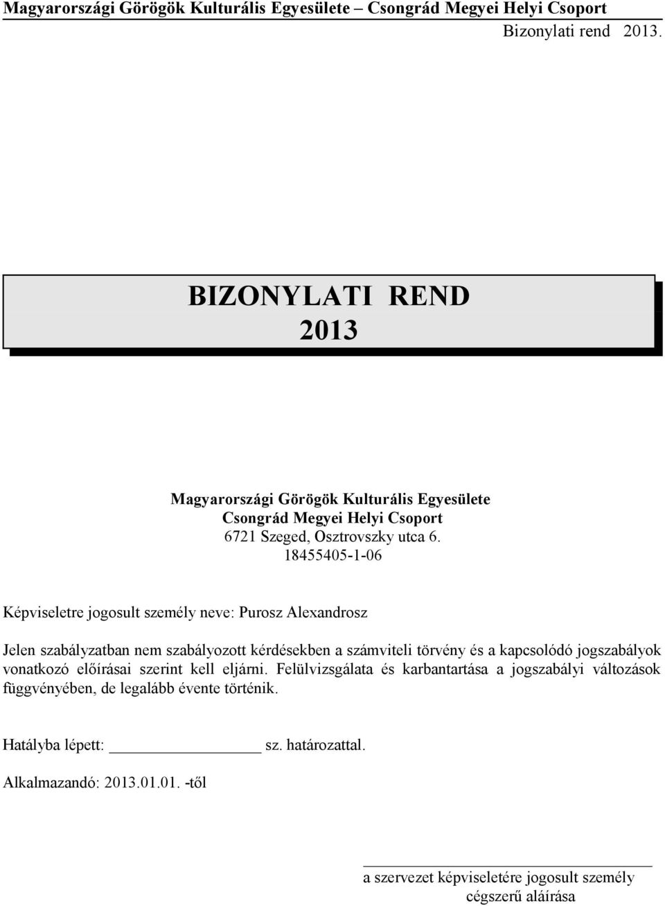 a kapcsolódó jogszabályok vonatkozó előírásai szerint kell eljárni.