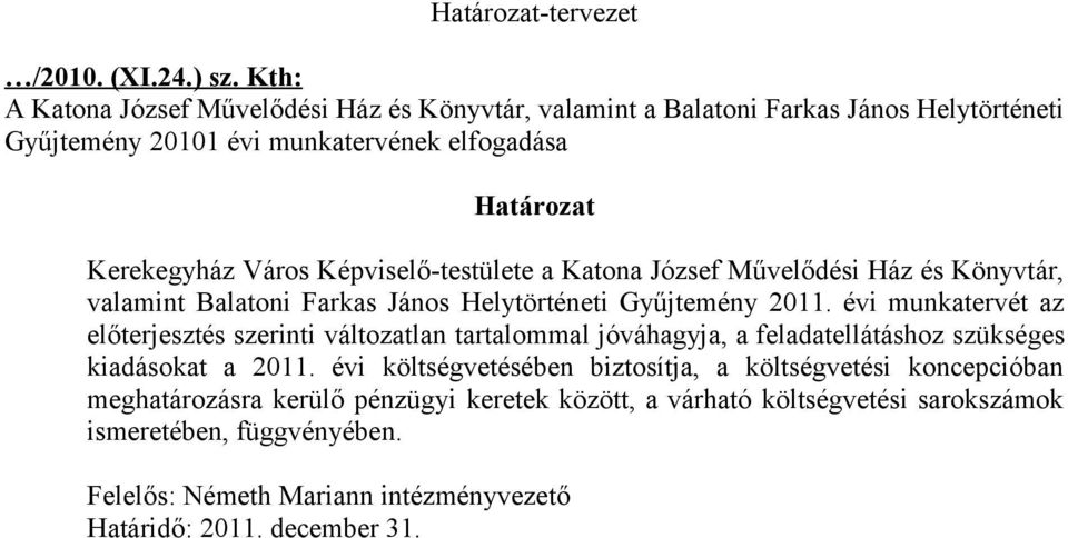 Képviselő-testülete a Katona József Művelődési Ház és Könyvtár, valamint Balatoni Farkas János Helytörténeti Gyűjtemény 2011.