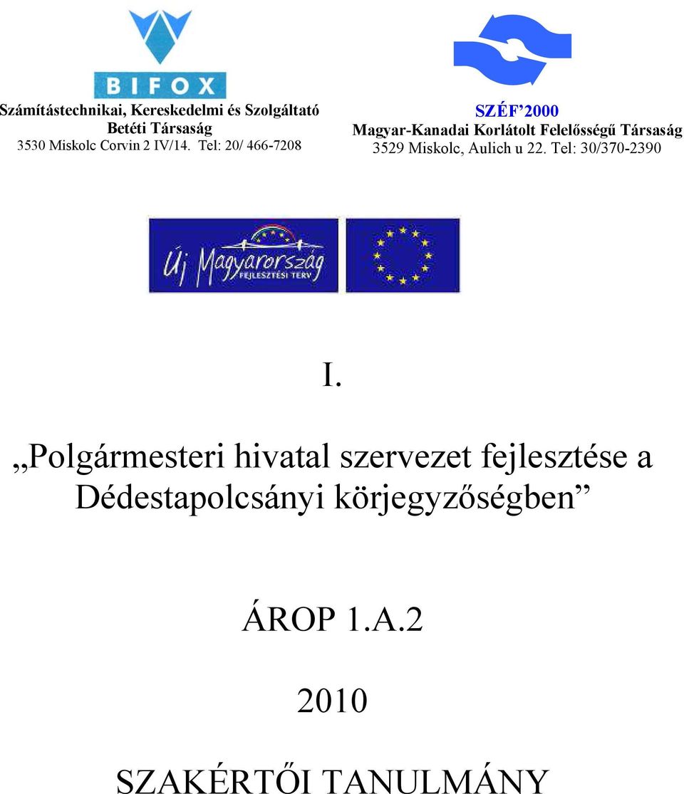 Tel: 20/ 466-7208 SZÉF 2000 Magyar-Kanadai Korlátolt Felelősségű Társaság 3529