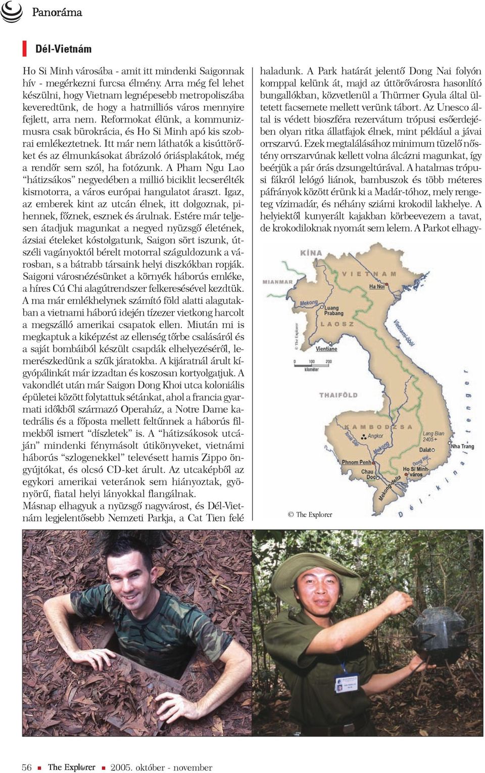 Reformokat élünk, a kommunizmusra csak bürokrácia, és Ho Si Minh apó kis szobrai emlékeztetnek.