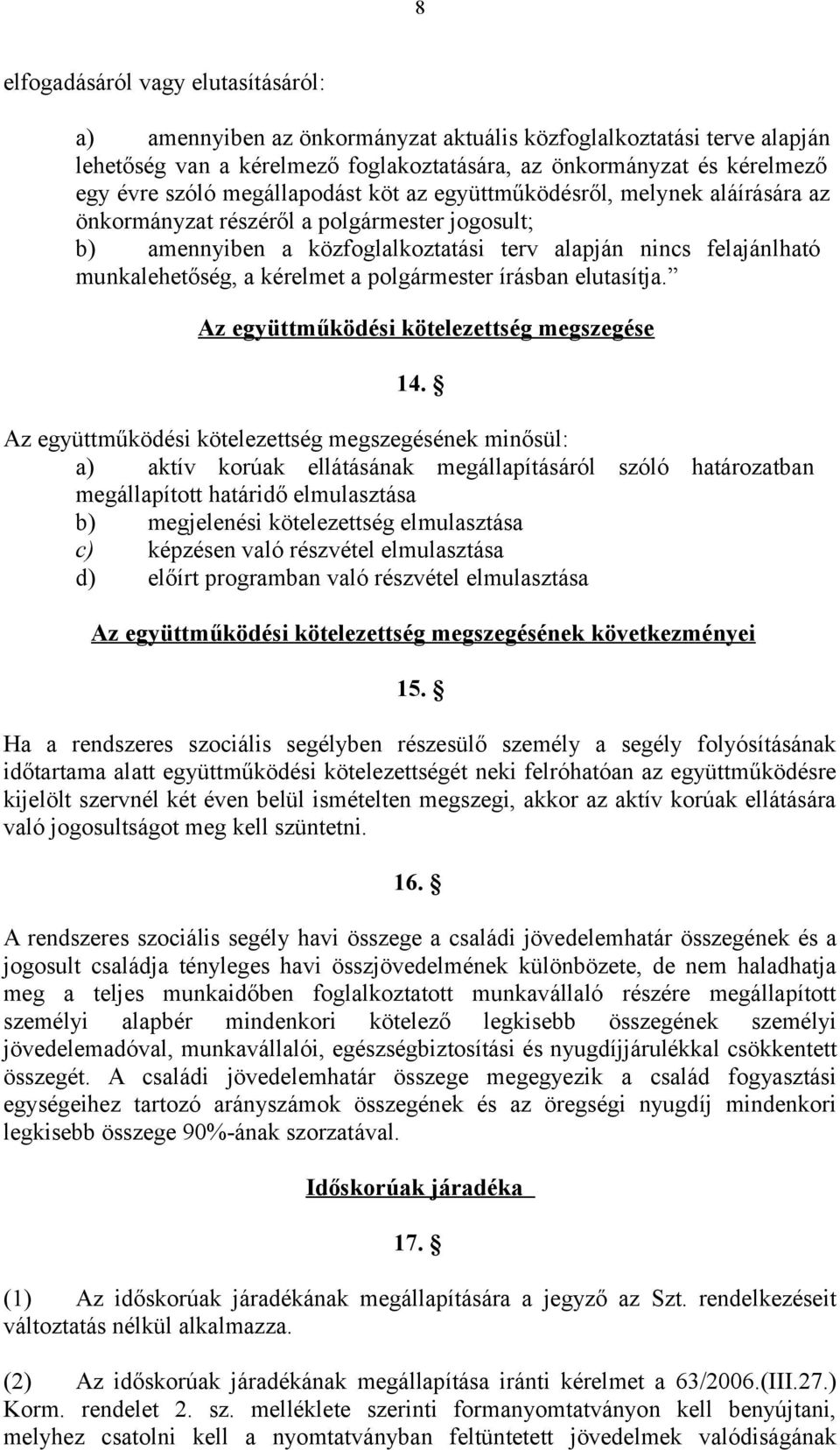 kérelmet a polgármester írásban elutasítja. Az együttműködési kötelezettség megszegése 14.