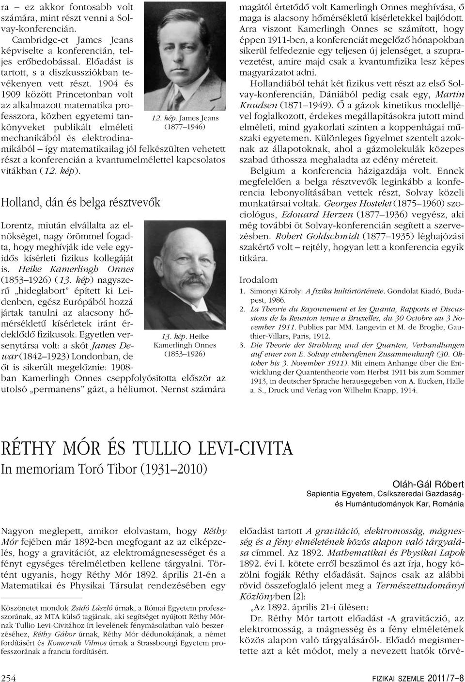 1904 és 1909 között Princetonban volt az alkalmazott matematika professzora, közben egyetemi tankönyveket publikált elméleti mechanikából és elektrodinamikából így matematikailag jól felkészülten