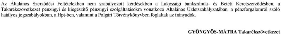 vonatkozó Általános Üzletszabályzatában, a pénzforgalomról szóló hatályos jogszabályokban, a