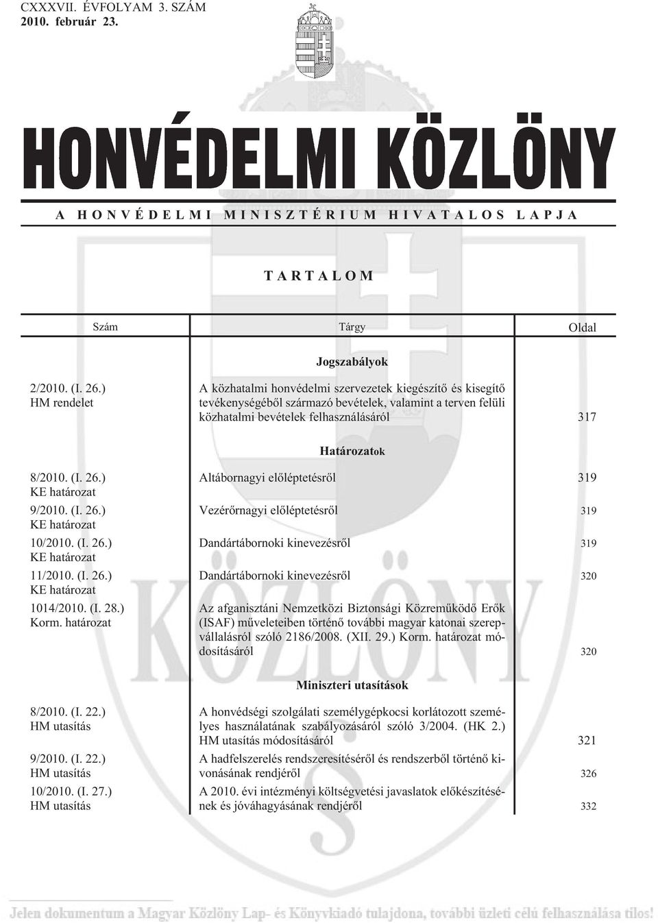 26.) KE határozat 9/2010. (I. 26.) KE határozat 10/2010. (I. 26.) KE határozat 11/2010. (I. 26.) KE határozat 1014/2010. (I. 28.) Korm.