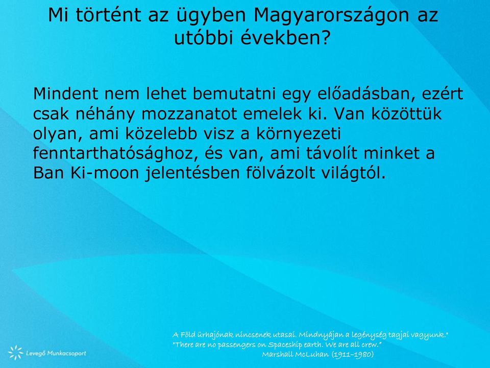 Van közöttük olyan, ami közelebb visz a környezeti