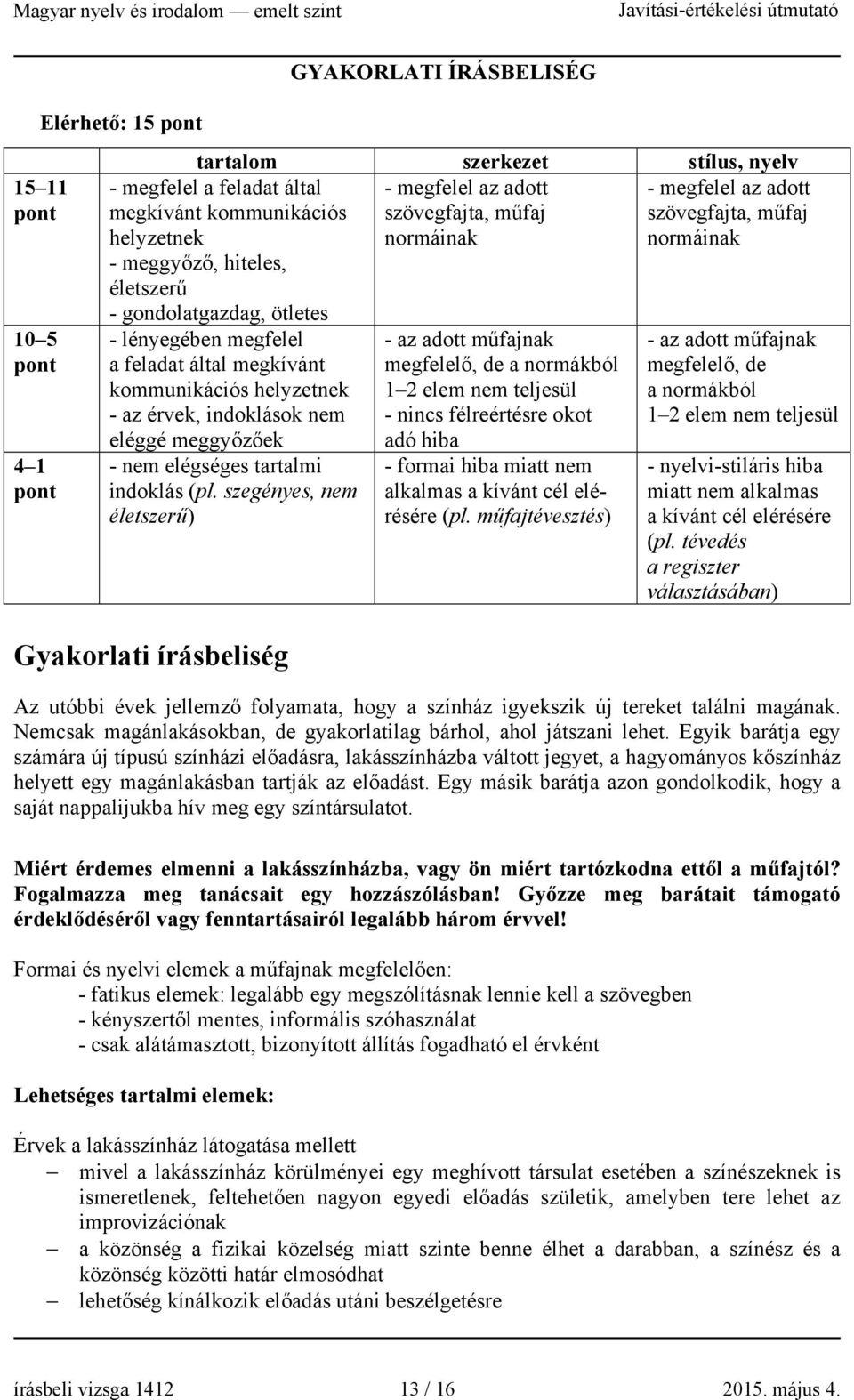 normáinak eléggé meggyőzőek - nem elégséges tartalmi indoklás (pl.