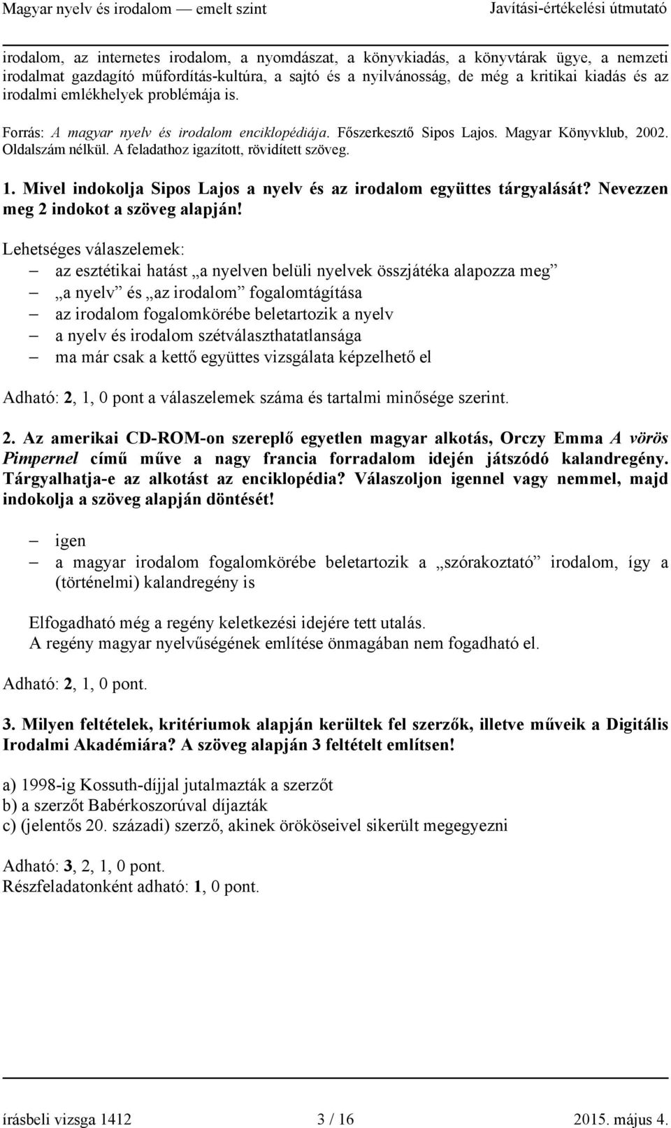 Mivel indokolja Sipos Lajos a nyelv és az irodalom együttes tárgyalását? Nevezzen meg 2 indokot a szöveg alapján!