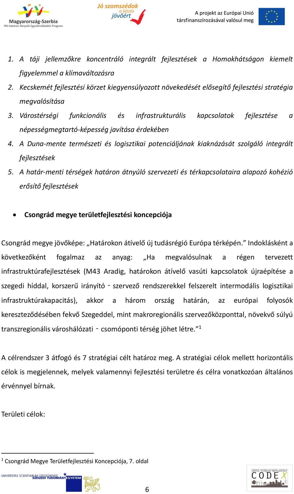 Várostérségi funkcionális és infrastrukturális kapcsolatok fejlesztése a népességmegtartó-képesség javítása érdekében 4.