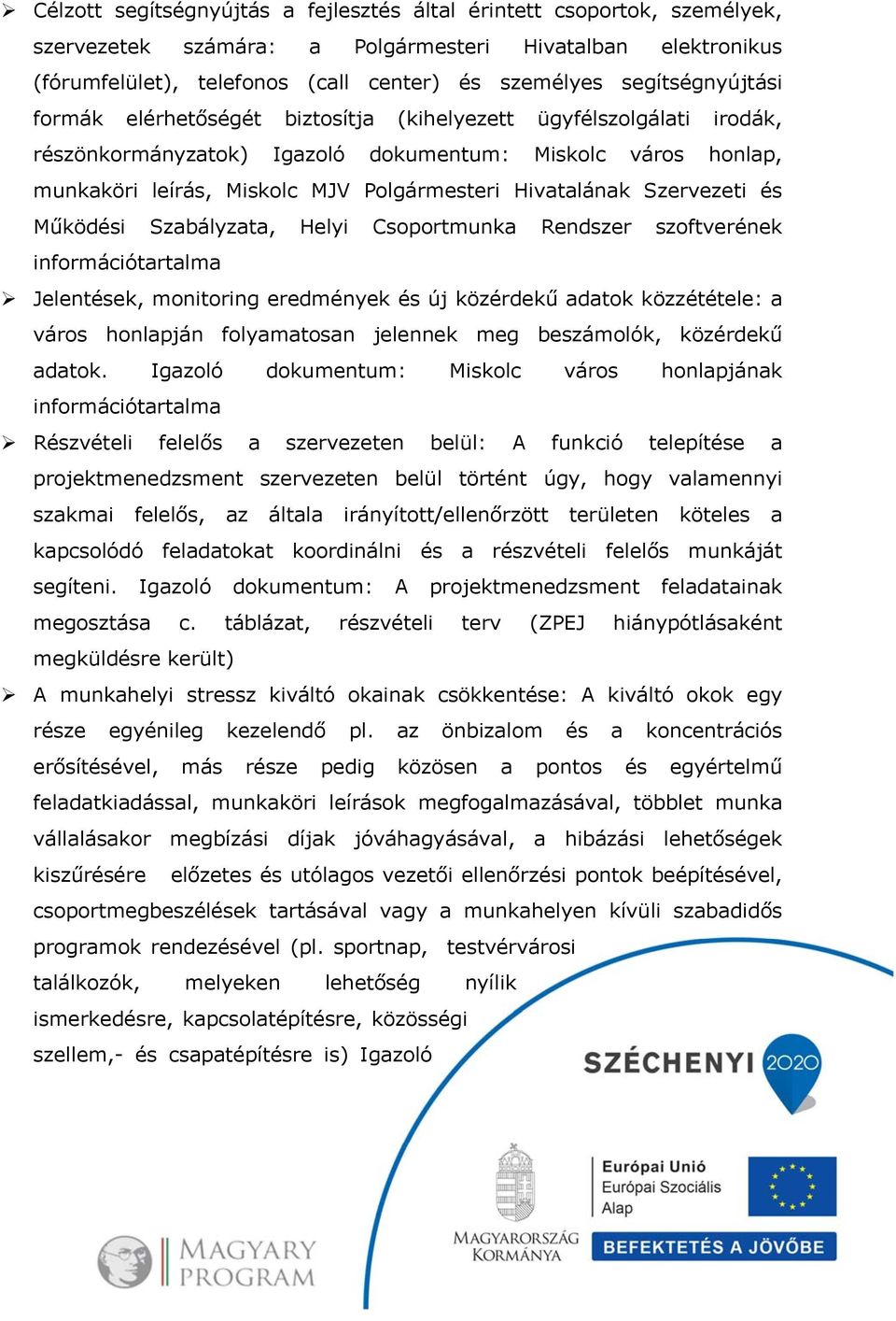 Hivatalának Szervezeti és Működési Szabályzata, Helyi Csoportmunka Rendszer szoftverének információtartalma Jelentések, monitoring eredmények és új közérdekű adatok közzététele: a város honlapján